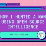 OSINT: How I Carefully Hunted A Man