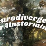 Neurodivergent BrAInstorming: How to Achieve Flow State Every Time